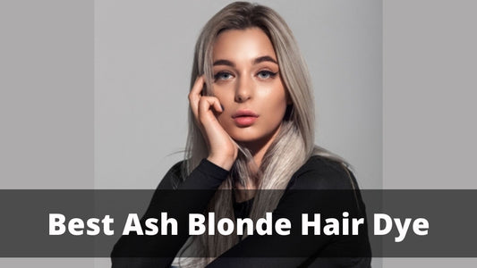 Best Ash Blonde Hair Dye