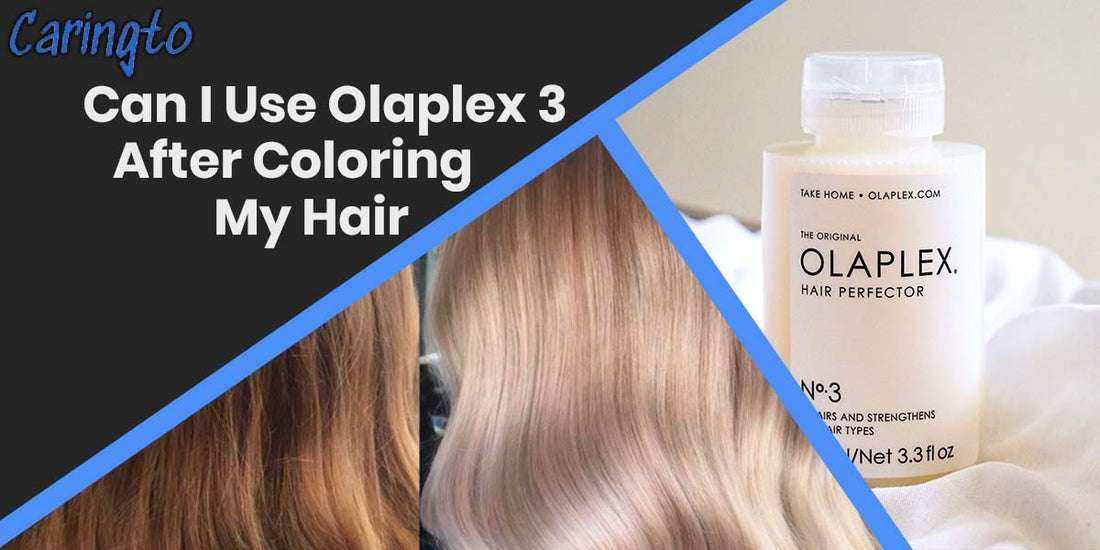 Can I Use Olaplex 3 After Coloring My Hair