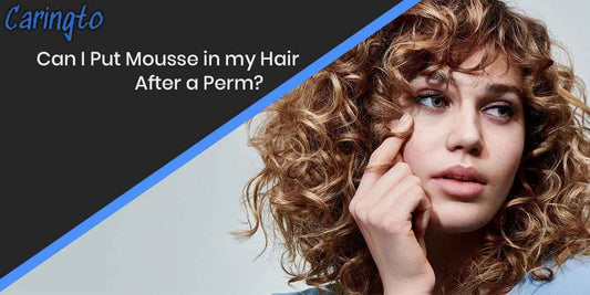 Can I Put Mousse in my Hair After a Perm