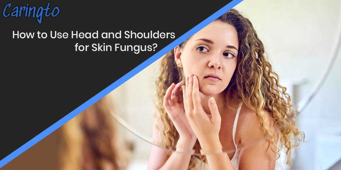 How to Use Head and Shoulders for Skin Fungus