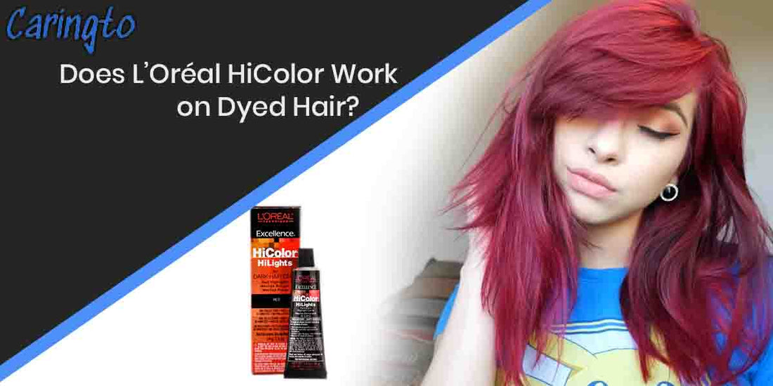 does-loreal-hicolor-work-on-dyed-hair