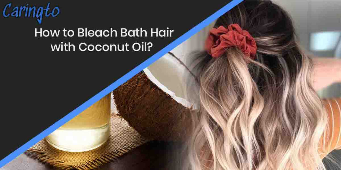 how-to-bleach-bath-hair-with-coconut-oil