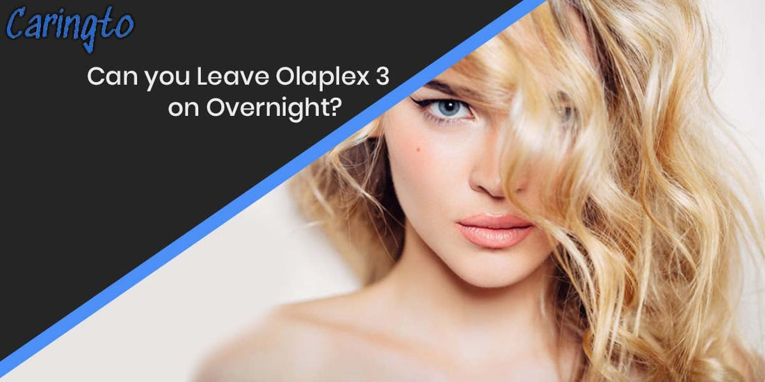 Can you Leave Olaplex 3 on Overnight