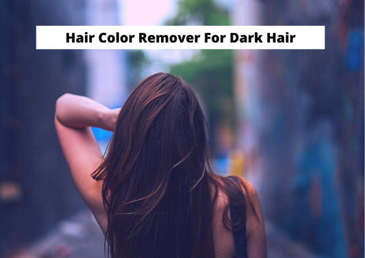 Hair Color Remover For black and dark Hair best hair color remover for black hair