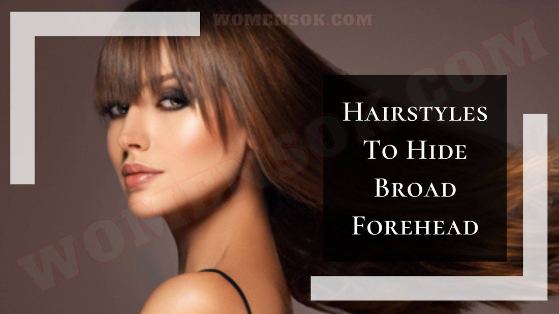 Hairstyles To Hide Broad Forehead