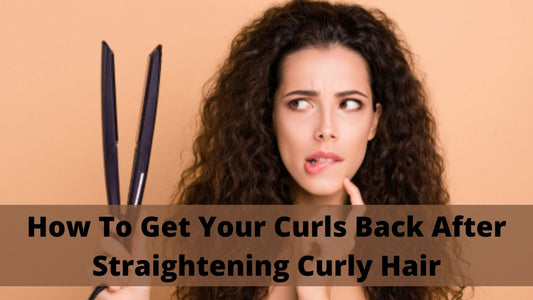 How To Get Your Curls Back After Straightening Curly Hair