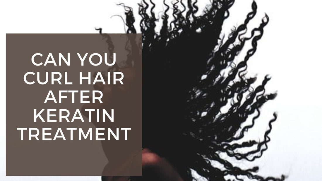 Can You Curl Hair After Keratin Treatmen