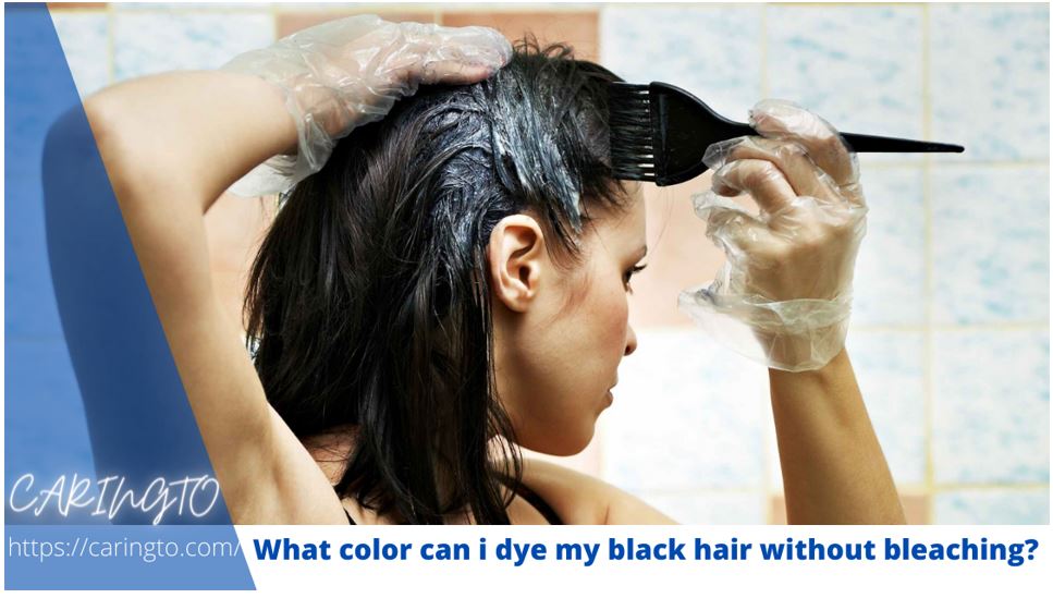 what-color-can-i-dye-my-black-hair-without-bleaching